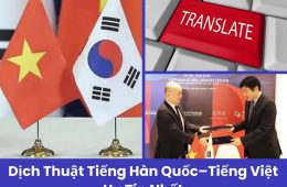 Dịch thuật tiếng Hàn chuyên nghiệp, chuẩn xác, giá rẻ
